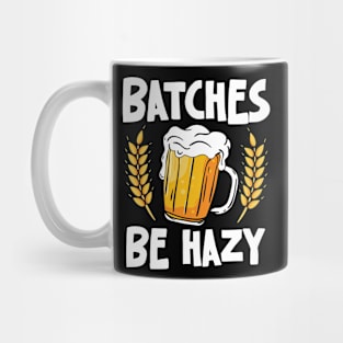 Batches Be Hazy - Beer Mug